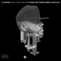 DJ Drama - Body for My Zipcode (feat. Young Life, Freddie Gibbs and Dave East) (Explicit)