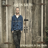 Justin Smith - Sprinklers in the Rain