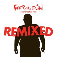 Fatboy Slim - Greatest Hits Remixed (Explicit)