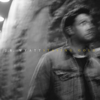 J.R. Wyatt - Staying Gold