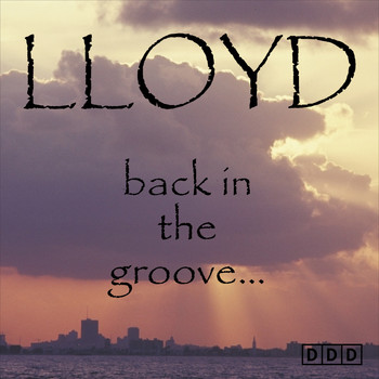 Lloyd - Back in the Groove...
