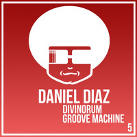 Daniel Diaz - Divinorum/ Groove Machine