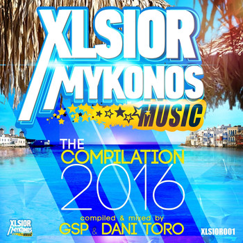 GSP & Dani Toro - Xlsior Mykonos - The Compilation 2016