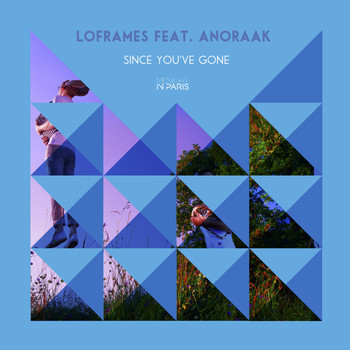 Loframes - Since You've Gone