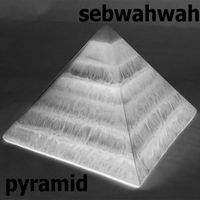 Sebwahwah - Pyramid