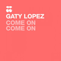 Gaty Lopez - Come on Come On