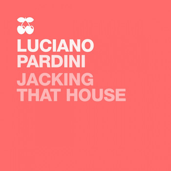 Luciano Pardini - Jacking That House