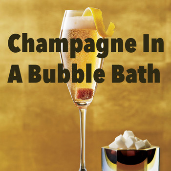 Various Artists - Champagne In A Bubble Bath