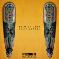 Grant Gordon - Zulu on Acid
