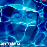 DirtyHertz - Eyes Closed