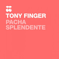 Tony Finger - Pacha Splendente