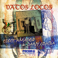 Dany Cohiba, Eddie Amador - Vatos Locos