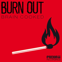 Brain Cooked - Burn Out