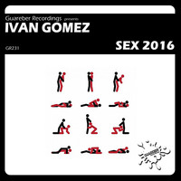 Ivan Gomez - Sex 2016 (Original 2016 Mix)