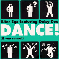 Alter Ego feat. Daisy Dee - Dance If You Cannot
