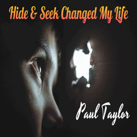 Paul Taylor - Hide & Seek Changed My Life
