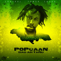Popcaan - Bad Ah Yard - Single