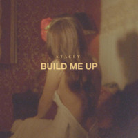 STACEY - Build Me Up