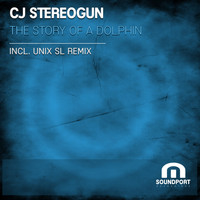 Cj Stereogun - The Story Of A Dolphin (Unix SL Remix)