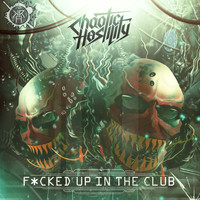 Chaotic Hostility - Fucked Up In The Club