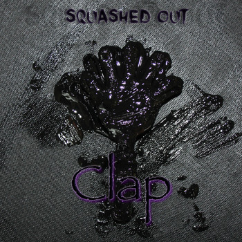 Squashed Out - Clap