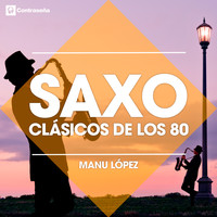 Manu Lopez - Saxo - Clasicos De Los 80