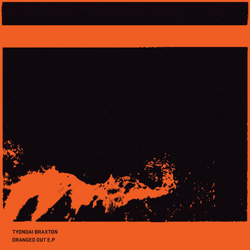 Tyondai Braxton - Oranged Out - EP