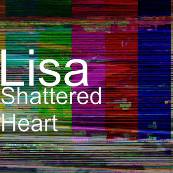 Lisa - Shattered Heart