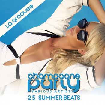 Various Artists - Champagne Party - La Grooves (25 Summer Beats)