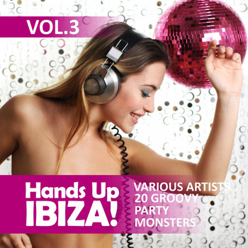 Various Artists - Hands up Ibiza! (20 Groovy Party Monsters), Vol. 3