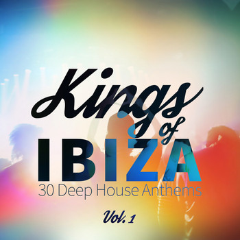 Various Artists - Kings of Ibiza (30 Deep House Anthems), Vol. 1