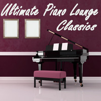 Chillout Lounge Piano - Ultimate Piano Lounge Classics