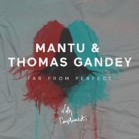 MANTU & Thomas Gandey - Far from Perfect (Original)