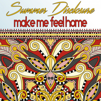 Summer Disclosure - Make Me Feel Home