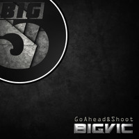 Big Vic - Go Ahead & Shoot