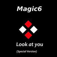 Magic6 - Look at You (Special Version)