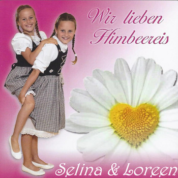 Selina & Loreen - Wir lieben Himbeereis