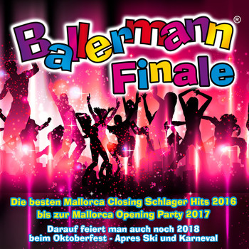 Various Artists - Ballermann Finale - Die besten Mallorca Closing Schlager Hits 2016 bis zur Mallorca Opening Party 2017 (Darauf feiert man auch noch 2018 beim Oktoberfest - Apres Ski und Karneval)