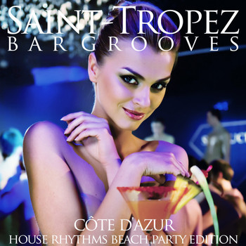 Various Artists - Saint-Tropez Bar Grooves (House Rhythms Beach Party Edition)