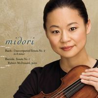Midori - Bach: Violin Sonata No. 2 in A Minor, BWV 1003 - Bartók: Violin Sonata No. 1, Sz. 75