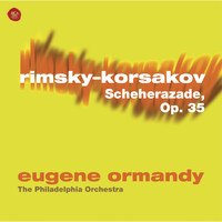 Eugene Ormandy - Rimsky-Korsakov: Scheherazade, Op. 35