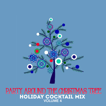 Various Artists - Holiday Cocktail Mix: Party Around the Christmas Tree, Vol. 4