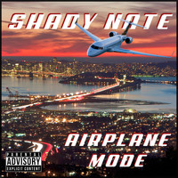Shady Nate - Airplane Mode (Explicit)