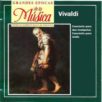 Various Artists - Grandes Epocas de la Música, Vivaldi, Concierto para dos trompetas, Concierto para Violín