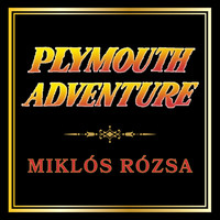 Miklós Rózsa - Plymouth Adventure
