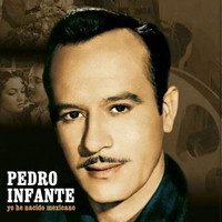 Pedro Infante - Yo He Nacido Mexicano