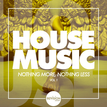 Various Artists - HOUSE MUSIC - Nothing More, Nothing Less, Vol. 1