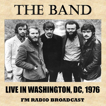 The Band - Live in Washington DC. 1976 (FM Radio Broadcast)