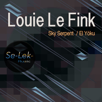 Louie Le Fink - Sky Serpent / El Yóku