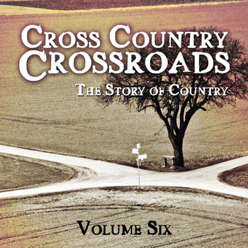 Various Artists - Cross Country Crossroads - The Story of Country, Vol. 6